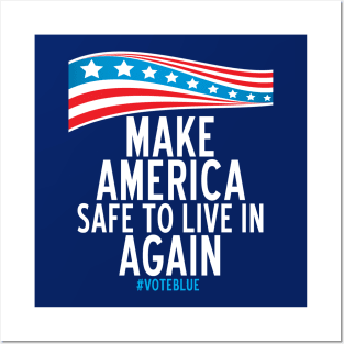 Make America Safe To Live In Again Posters and Art